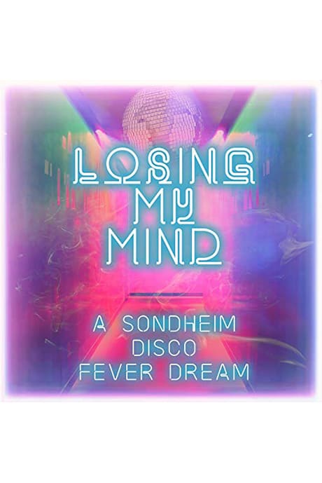 Losing My Mind a Sondheim Disco Fever Dream